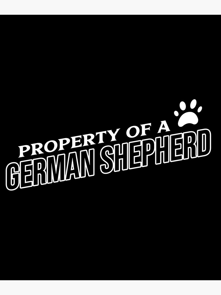 "Property of a German Shepherd" Poster for Sale by GSDGlobe Redbubble