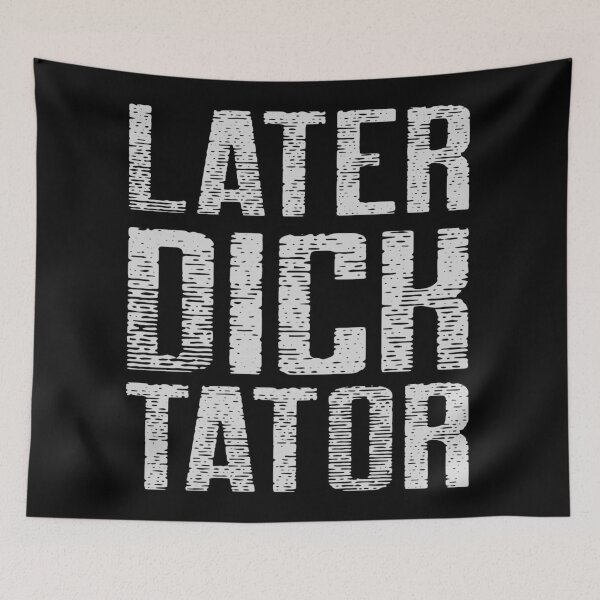 Item preview, Later Dictator designed and sold by Coder-T.