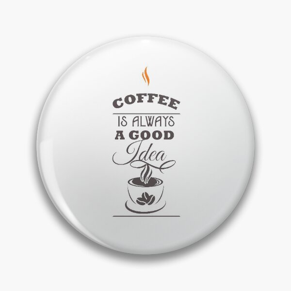 Item preview, Coffee is always a good idea designed and sold by 1PRINTORA1.