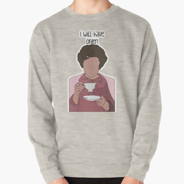 Dolores Umbridge, I Will Have Order Pullover Sweatshirt