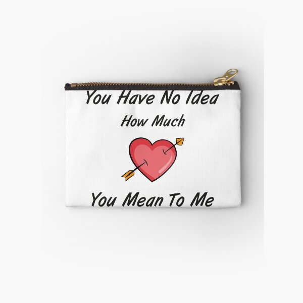 Item preview, You Have No Idea How Much You Mean To Me designed and sold by MJLdesigns.
