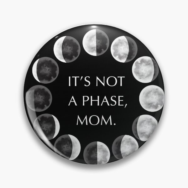 Item preview, It’s Not A Phase, Mom Moon Phases designed and sold by GhostBabeBoo.