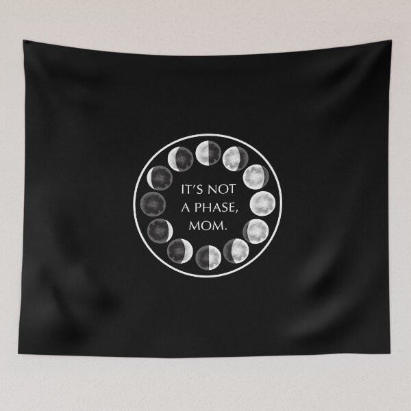 Item preview, It’s Not A Phase, Mom Moon Phases designed and sold by GhostBabeBoo.