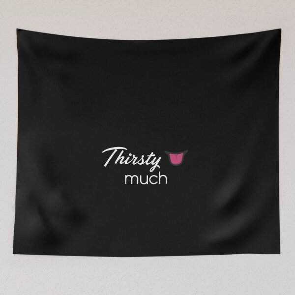 Item preview, Thirsty Much designed and sold by Vivoh12.