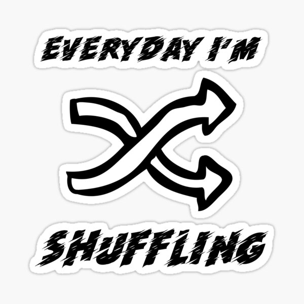 Aperçu de l'œuvre Everyday I'm Shuffling Classic Funny Funny Sticker and Shirt Design créée et vendue par Glike.