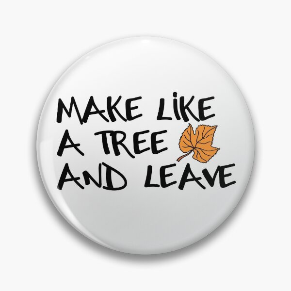 Item preview, Make Like A Tree And Leave designed and sold by jaycartoonist.