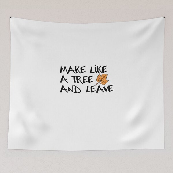 Item preview, Make Like A Tree And Leave designed and sold by jaycartoonist.