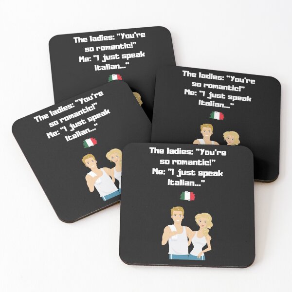 Item preview, The ladies: "You're so romantic". Me: "I just speak Italian"... designed and sold by dolcevitateam.