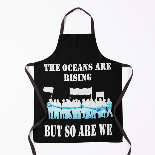 Item preview, The Oceans Are Rising But So Are We designed and sold by Original Cheddar.