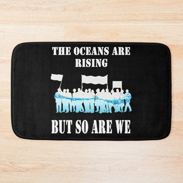 Item preview, The Oceans Are Rising But So Are We designed and sold by Original Cheddar.