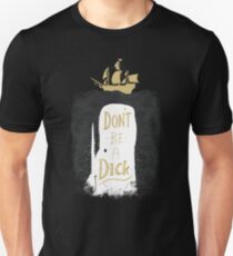 Don't Be A Dick Unisex T-Shirt