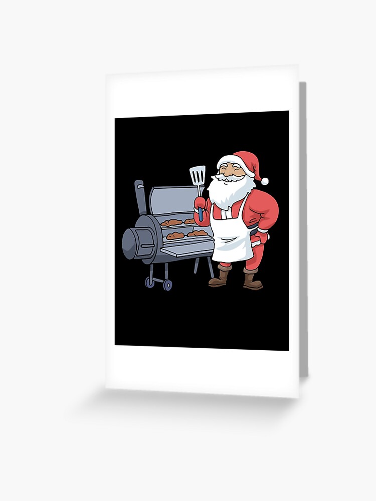 Christmas BBQ Session Tee, Funny Santa Claus Grillers Smoker Steak Barbecue  Gifts Greeting Card for Sale by PrintOfi