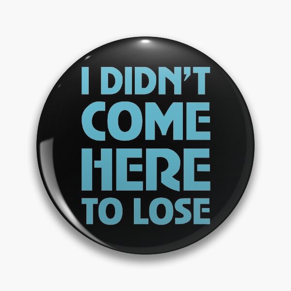 Item preview, I Didn't Come Here To Lose designed and sold by Kreativista.