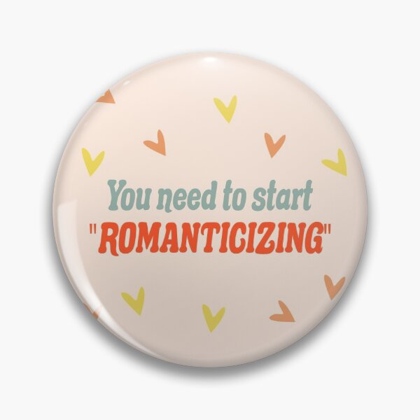 Item preview, You need to start romanticizing designed and sold by 1604techni.