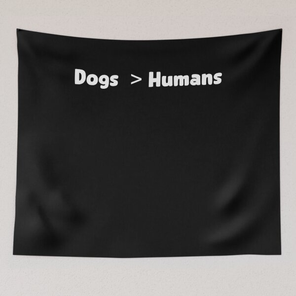 Item preview, dogs are gretter than humans designed and sold by arnabbabai.