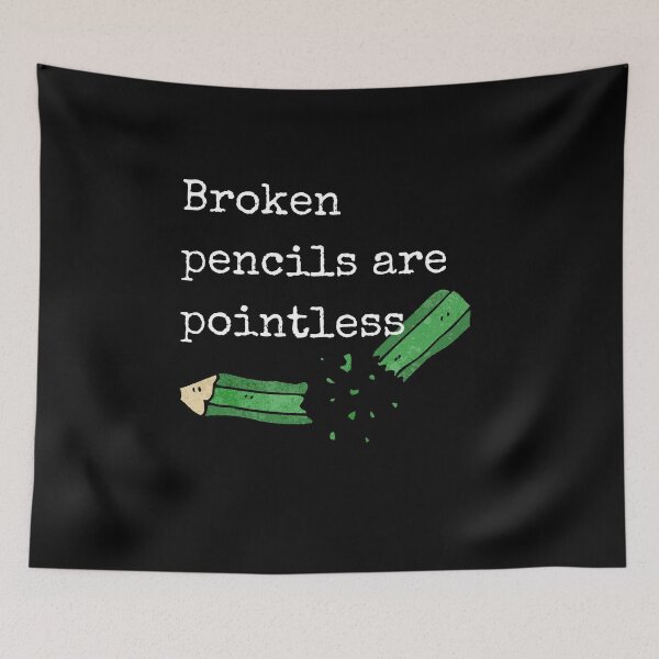Item preview, Broken Pencils Are Pointless Humor Teachers School designed and sold by Two Left Hands Design.