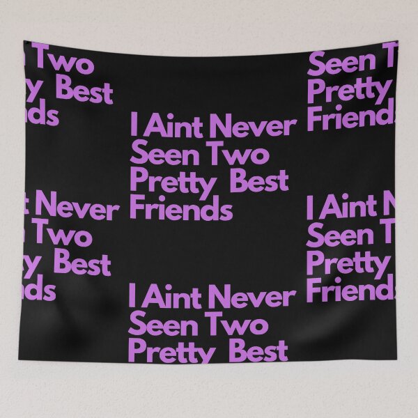 Item preview, I Aint never seen two Pretty Best friends  designed and sold by Imaginative Expressions⭐️ ⭐️ ⭐️ ⭐️ ⭐️.