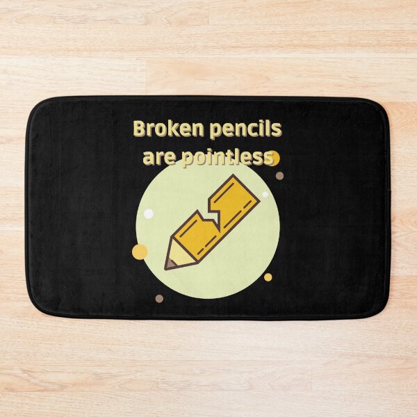 Item preview, Broken Pencils Are Pointless Humor Teachers designed and sold by Two Left Hands Design.