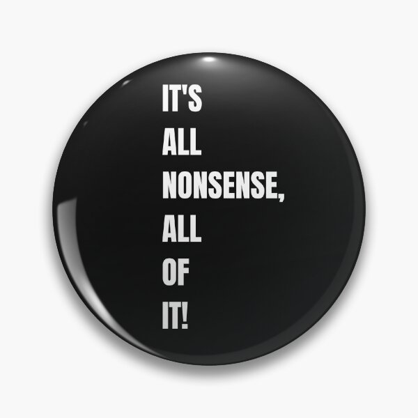 Item preview, It's All Nonsense, All Of It! designed and sold by Carquest61.
