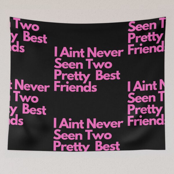 Item preview, I Aint never seen two Pretty Best friends  designed and sold by Imaginative Expressions⭐️ ⭐️ ⭐️ ⭐️ ⭐️.