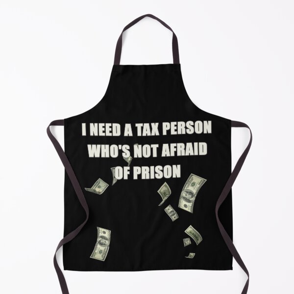 Item preview, I Need A Tax Person Who's Not Afraid of Prision designed and sold by Original Cheddar.
