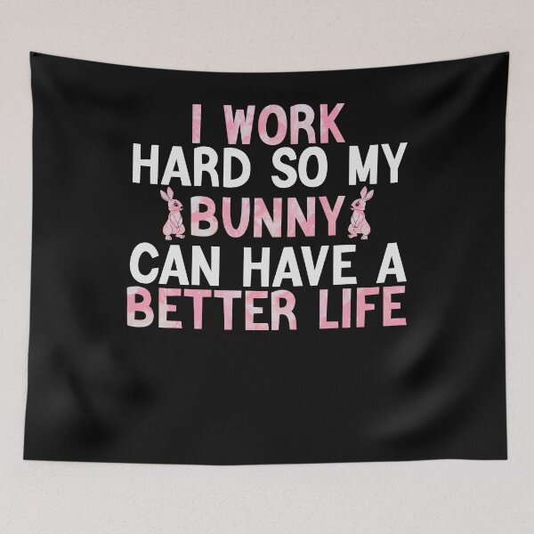 Item preview, Cute Pet Bunny Lovers Gifts - I Work Hard so My Bunny Can Have Better Life designed and sold by abcxyzsma.