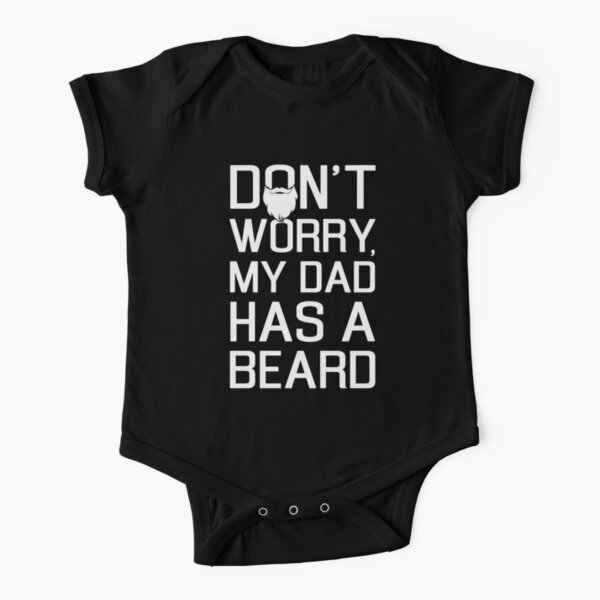 Don't Worry My Dad Has a Beard Short Sleeve Baby One-Piece