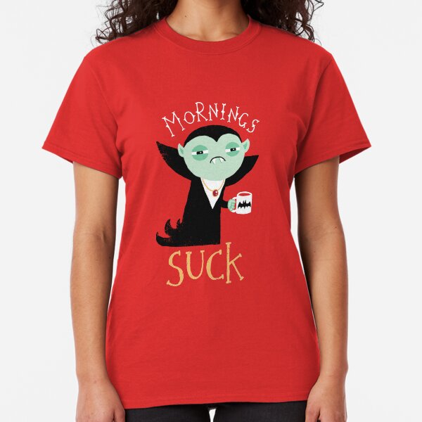 Mornings Suck Classic T-Shirt
