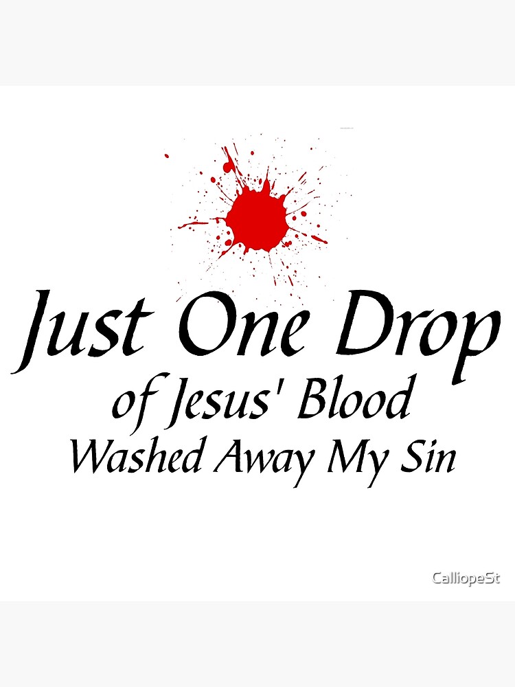 "EASTER JUST ONE DROP OF JESUS' BLOOD..." Poster by CalliopeSt
