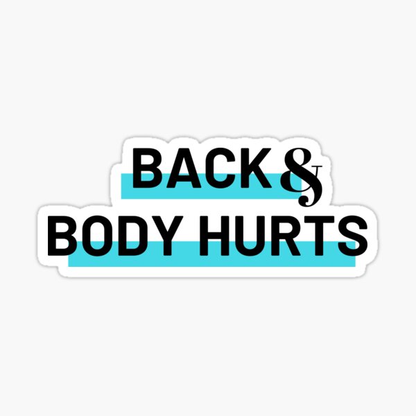 Back and body hurts Sticker