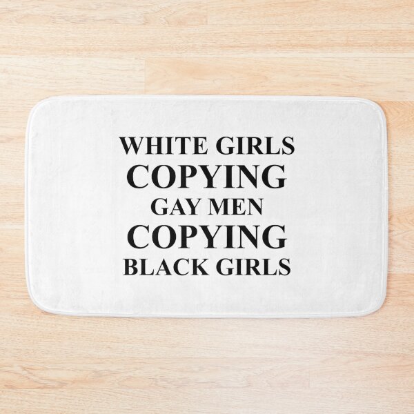 Item preview, White girls copying gay men copying black girls designed and sold by BrandyKrat.