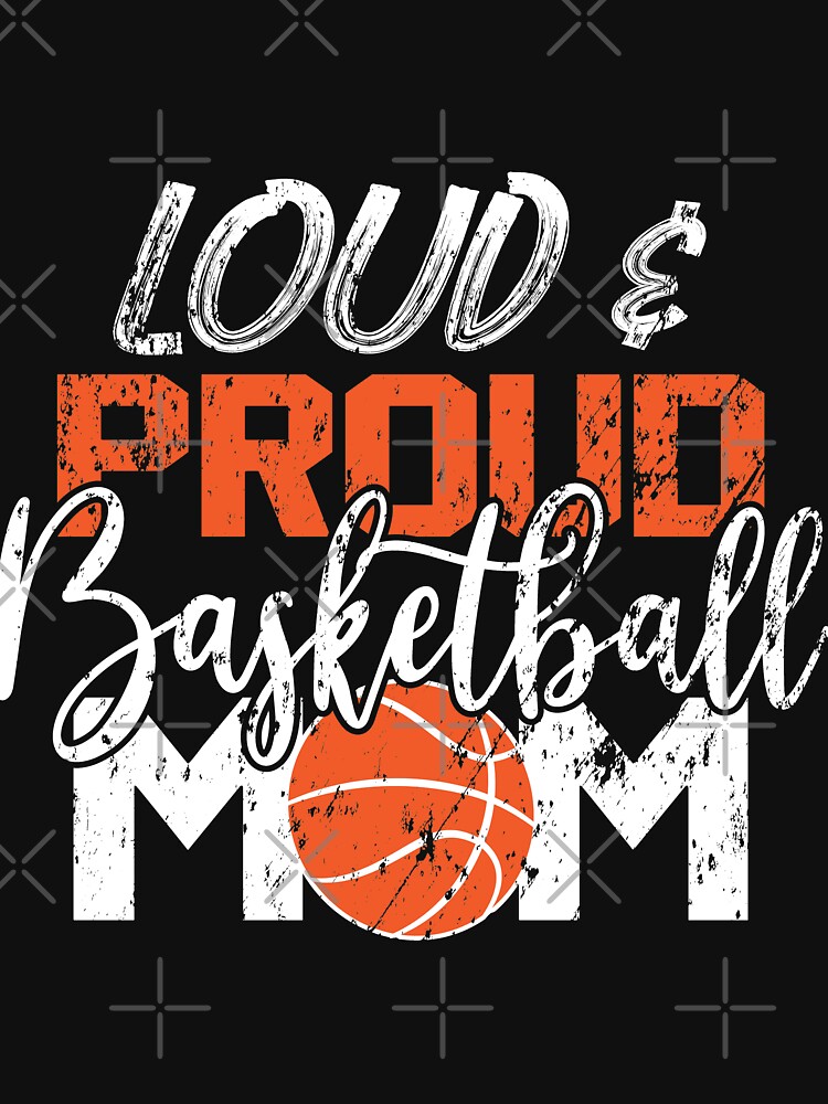 Loud And Proud Basketball Mom by NextLVLShirts