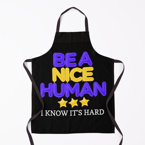Item preview, BE A NICE HUMAN I KNOW ITS HARD designed and sold by jreiter57.
