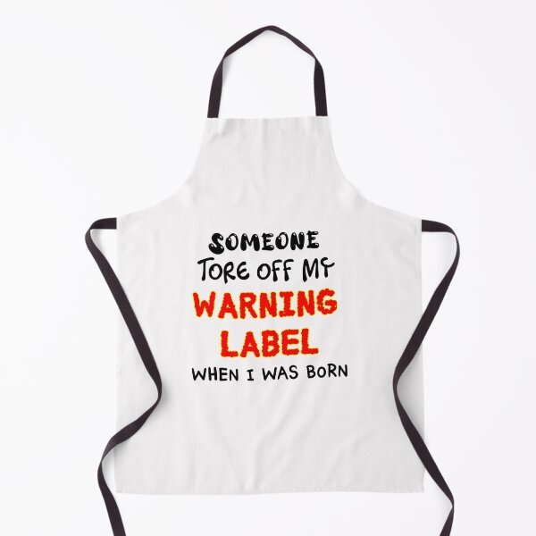 Item preview, Someone Tore Off My Warning Label When I Was Born funny saying gift ideas for troublemaker designed and sold by biigshow.