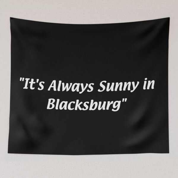 Item preview, It's Always Sunny In Blacksburg designed and sold by melissers.