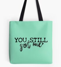 You Still Got Me - Stiles Stilinski aka Dylan O'Brien / Teen Wolf Tote Bag