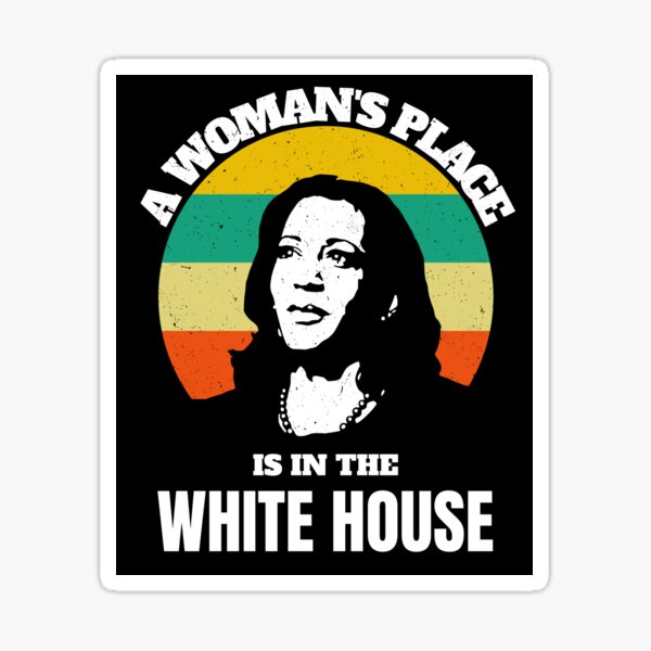 A woman's place is in the white house Sticker