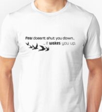 Fear doesn't shut you down... Unisex T-Shirt