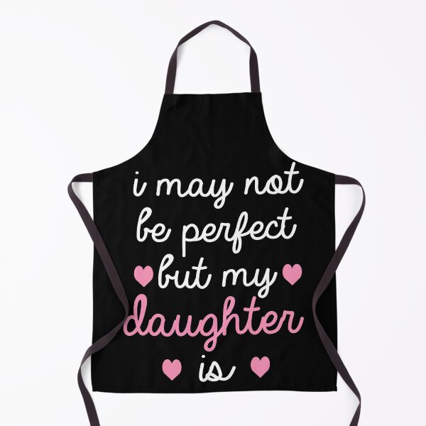 Item preview, best gift for daughter i may not be perfect but my daughter is designed and sold by alaechamlal.