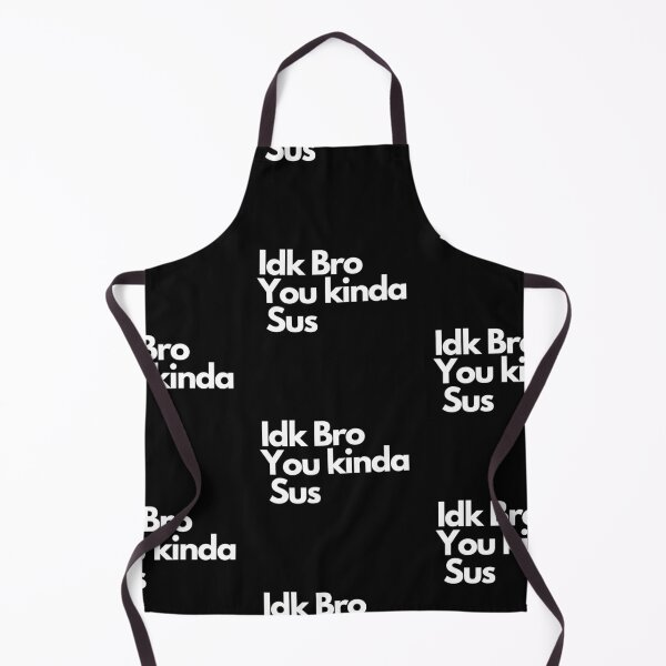 Item preview, Idk Bro You Kinda Sus designed and sold by Imaginative Expressions⭐️ ⭐️ ⭐️ ⭐️ ⭐️.