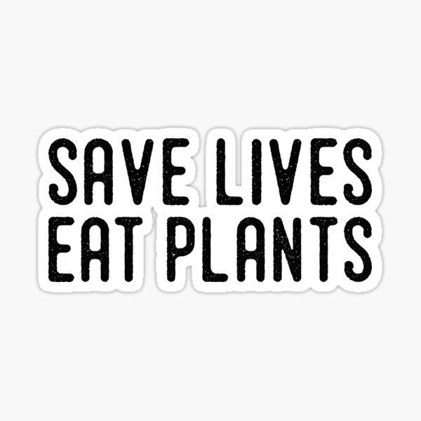 Save lives eat plants black color Sticker