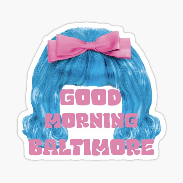 Item preview, GOOD MORNING BALTIMORE HAIRSPRAY  designed and sold by JustThatMTGirl.