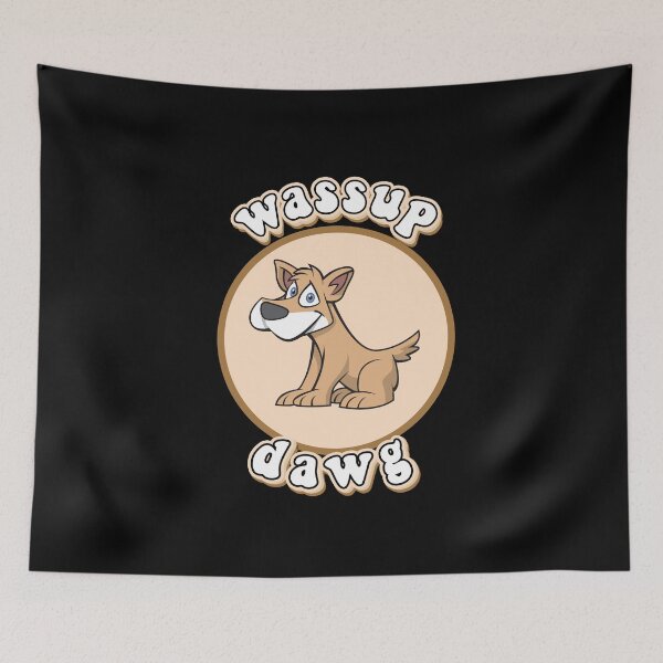 Item preview, Wassup Dawg designed and sold by Oceanarium.