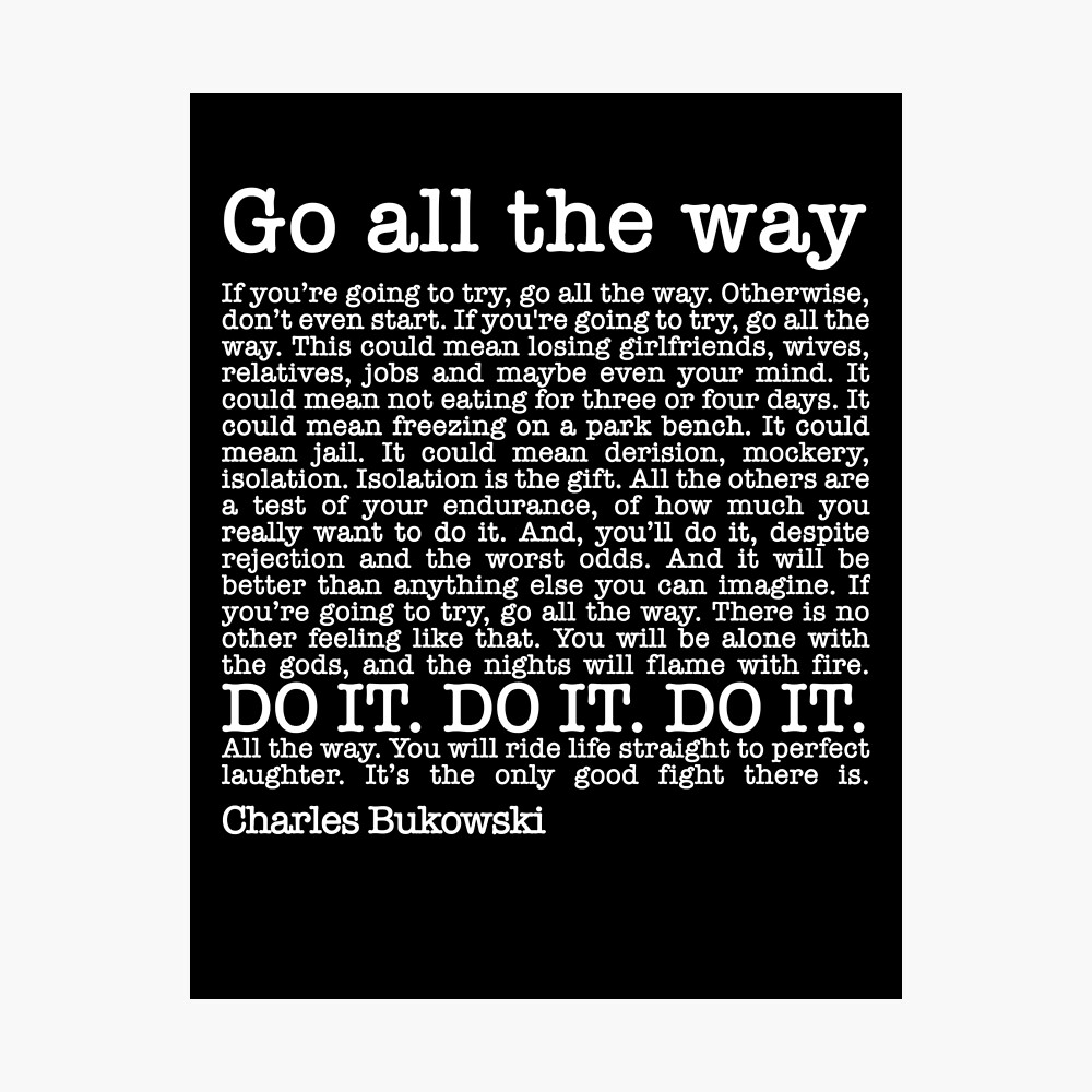 Roll The Dice By Charles Bukowski - Go All The Way" Metal Print By Thechillfactor | Redbubble