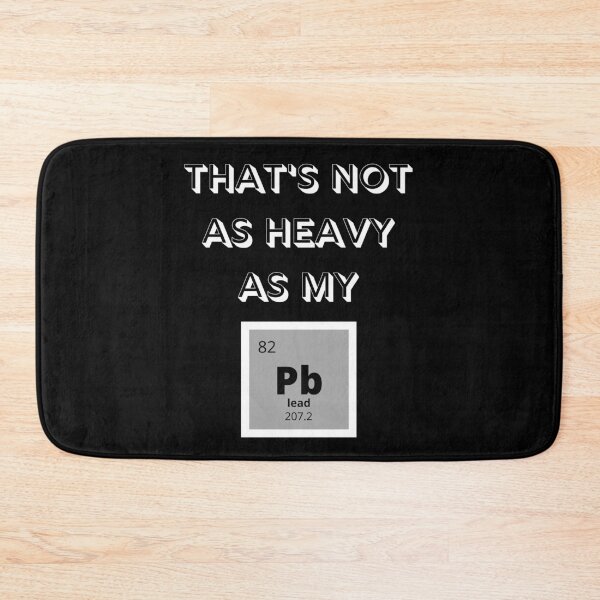 Item preview, That's not as heavy as my PB lifting weights Periodic Table  designed and sold by DesignsofNote.