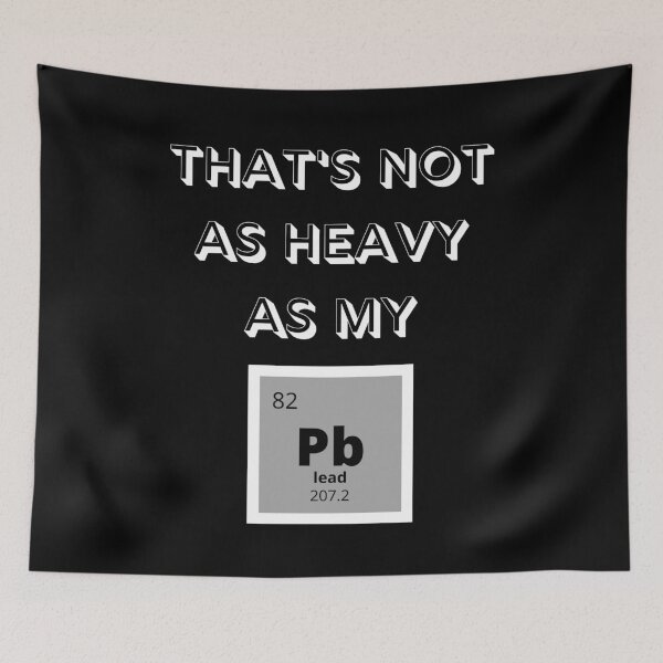 Item preview, That's not as heavy as my PB lifting weights Periodic Table  designed and sold by DesignsofNote.
