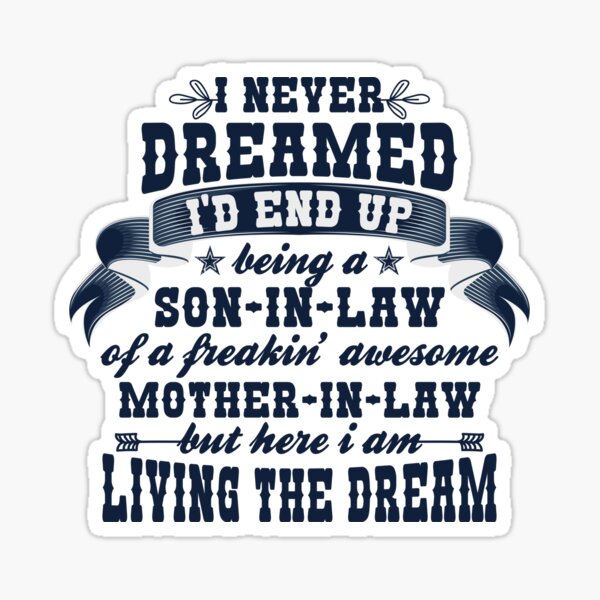Download I Never Dreamed I D End Up Being Son In Law Of A Son In Law Gift Sticker By Noahlaz Redbubble