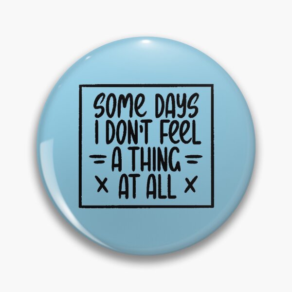 Item preview, Some days I don't feel a thing designed and sold by letterbrighter.