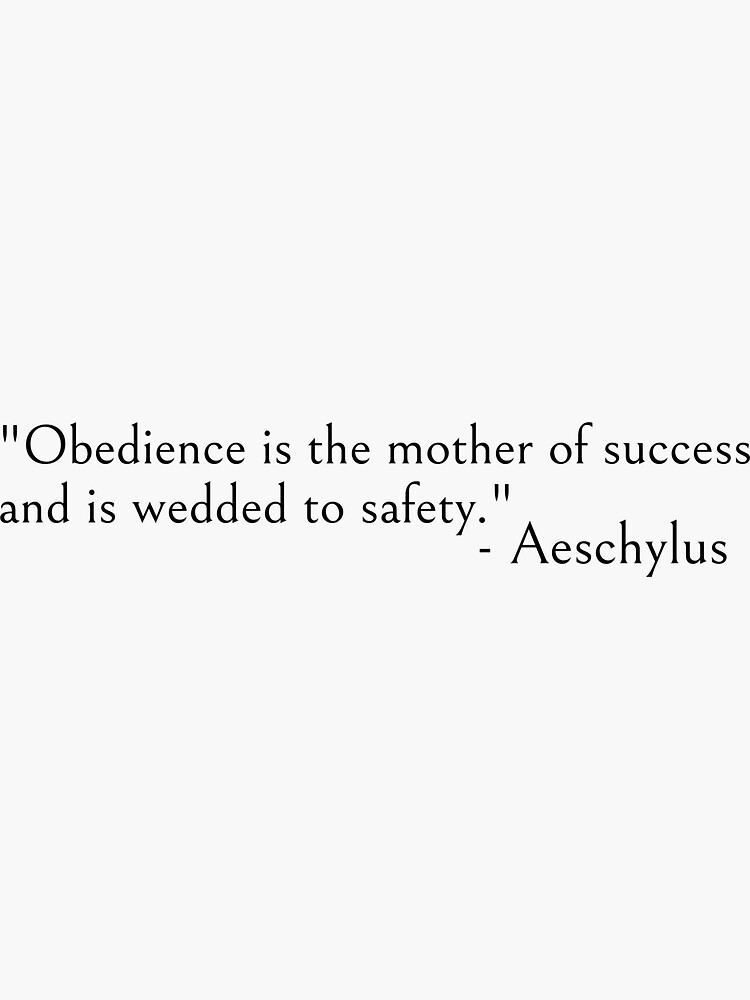 Aeschylus quote, Obedience is the mother of success by ds-4