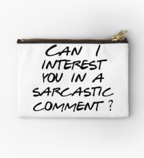 Can I interest you in a sarcastic comment? Zipper Pouch